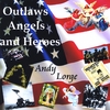ANDY LORGE: Outlaws,angels & Heroes