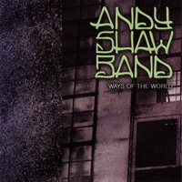 Andy Shaw Band - Ways of the World