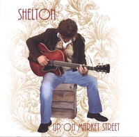 SHELTON: Up On Market Street