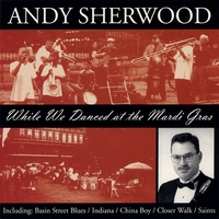 ANDY SHERWOOD: While We Danced At The Mardi Gras