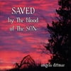 Angela Dittmar: Saved by the Blood of the Son