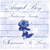 ANGEL BOY FEAT TWEETY: Someone To Love