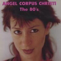 Angel Corpus Christi : The 80s