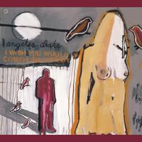 angeles drake : I Wish You Would Come Home Already
