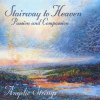 Angelic Strings : Stairway to Heaven: Passion & Compassion