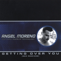 ANGEL MORENO: Getting Over You (504 Remixes)