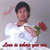 ANGELOS: Love is where you are