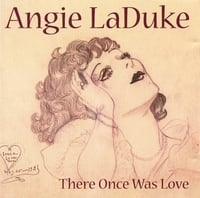 ANGIE LA DUKE: There Once Was Love