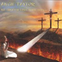 Angie Taylor : No Greater Love Than This