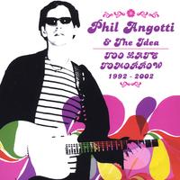 Angotti, Phil : Too Late Tomorrow