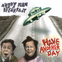 ANGRY MAN BREAKFAST: Have Another Day