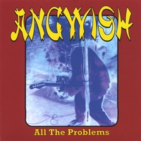 ANGWISH: All The Problems