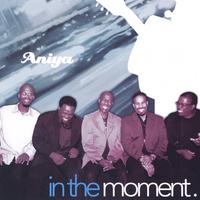 Aniya : in the moment