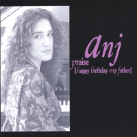 ANJ: Praise (Happy Birthday My Father)