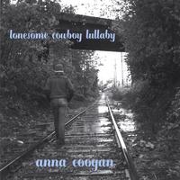 Anna Coogan : Lonesome Cowboy Lullaby