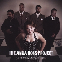 The Anna Ross Project : Yesterday Comes Again