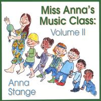 ANNA STANGE: Miss Anna's Music Class: Volume II