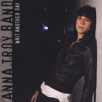 Anna Troy Band : Wait Another Day