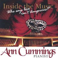 Ann Cummings : Inside The Music, Who Says Love Isn't Dangerous?