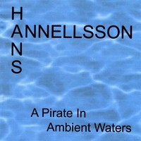Hans Annellsson : A Pirate In Ambient Waters