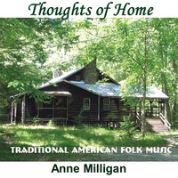 Anne Milligan : Thoughts of Home: Traditional American Folk Music