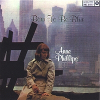 Anne Phillips : Born to be Blue