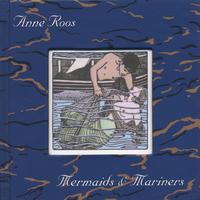 Anne Roos : Mermaids & Mariners