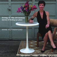 Anne Rutherford : Living in the Driveway