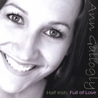 Ann Gallogly : Half Irish, Full of Love