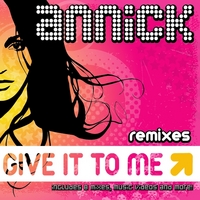 Annick : Give It To Me (Remixes)