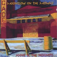 Annie & the Hedonists : Moonglow on the Midway