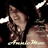 AnnieMac : Look At Me, Don't Look At Me