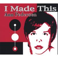 Ann Pedersen : I Made This