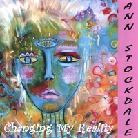 Ann Stockdale : Changing My Reality