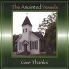 THE ANOINTED VESSELS: Give Thanks