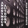 ANONYMOUS AUTHORS: Kiln Dried Spirits