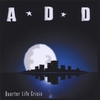 ANOTHER DAMN DISAPPOINTMENT (A.D.D.): Quarter Life Crisis