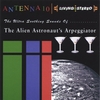 ANTENNA 10: The Ultra Soothing Sounds Of The Alien Astronaut's Arpeggiator