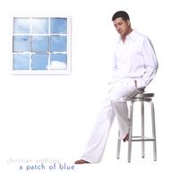Christian Anthony : A Patch of Blue
