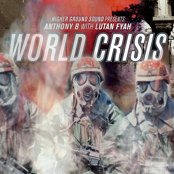Anthony B Lutan Fyah World Crisis Higher Ground Sound