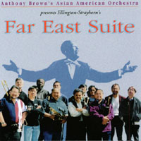 Anthony Brown's Asian American Orchestra : Far East Suite