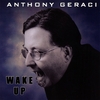 ANTHONY GERACI: Wake Up
