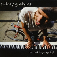 Anthony Giambrone : No Need To Go So Fast