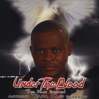Anthony \'\'Papa Das\'\' Glas : Under The Blood ''I've Been Forgiven''