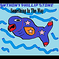 Anthony Phillip Stone: Something in the Way