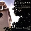 ANTHONY PRINCIOTTI: Telemann - Twelve Fantasias for Unaccompanied Violin