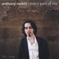 Anthony Rankin : Every Part Of Me