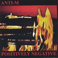 Anti-M : Positively Negative (Remastered-bonus Trax-w/guest Ronnie Montrose)