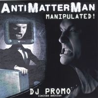 AntiMatterMan : Manipulated!