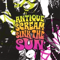 ANTIQUE SCREAM: Sink the Sun